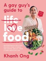 A Gay Guy's Guide To Life Love Food, Khanh Ong