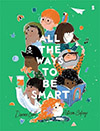 All the ways to be smart, Davina Bell and Allison Colploys