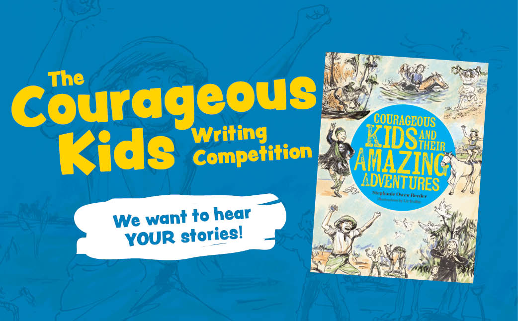 The Courageous Kids Writing Competition - we want to hear YOUR stories!