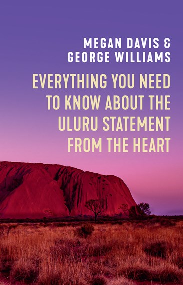 Everything you need to know about the Uluru statement from the heart, Megan Davis and George Williams