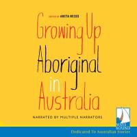Growing up aboriginal in Australia, edited by Anita Heiss audiobook