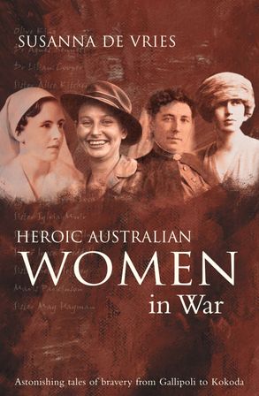  astonishing tales of bravery from Gallipoli to Kokoda, Susanna De Vries