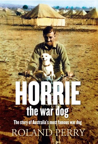 Horrie the war dog, Roland Perry
