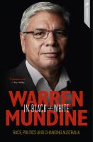 Warren Mundine in black + white, Nyunggai Warren Mundine (AO), with a foreword by Stan Grant