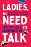 Ladies, we need to talk, Yumi Stynes and Claudine Ryan