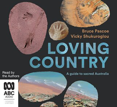  a guide to sacred Australia, Bruce Pascoe and Vicky Shukuroglou