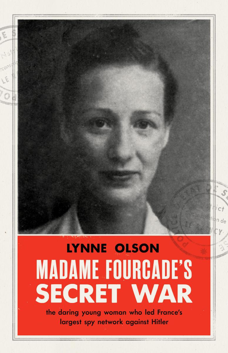 Madame Fourcade's secret war, Lynne Olson
