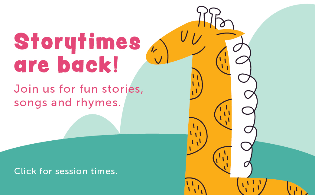 Storytimes are back. Join us for fun stories, songs and rhymes.