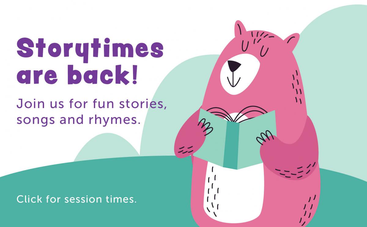 Storytimes are back! Join us for fun stories, songs and rhymes. Cick for session times