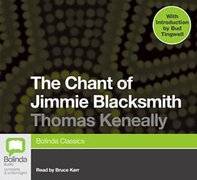 The chant of Jimmie Blacksmith, Thomas Keneally