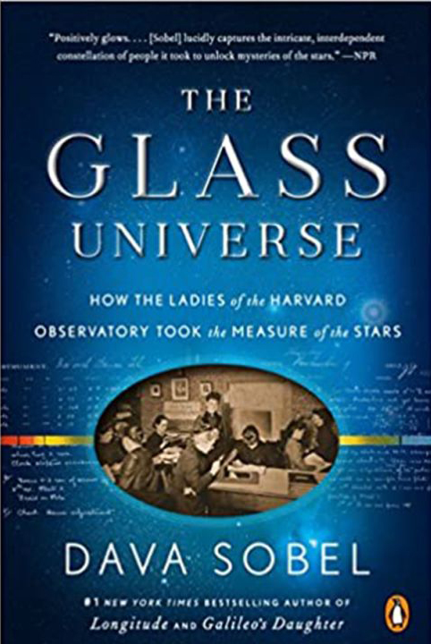 The Glass Universe How the ladies of the Harvard Observatory took the measure of the stars, Dava Sobel