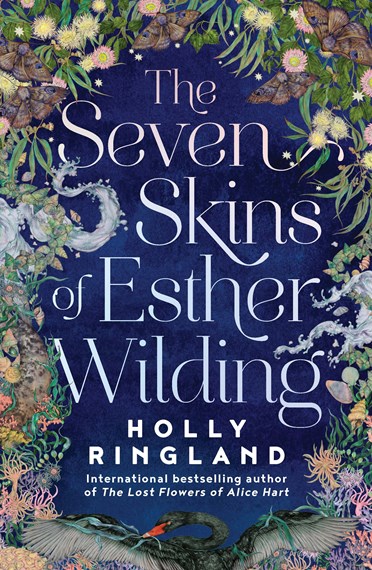 The Seven Skins Of Esther Wilding, Holly Ringland