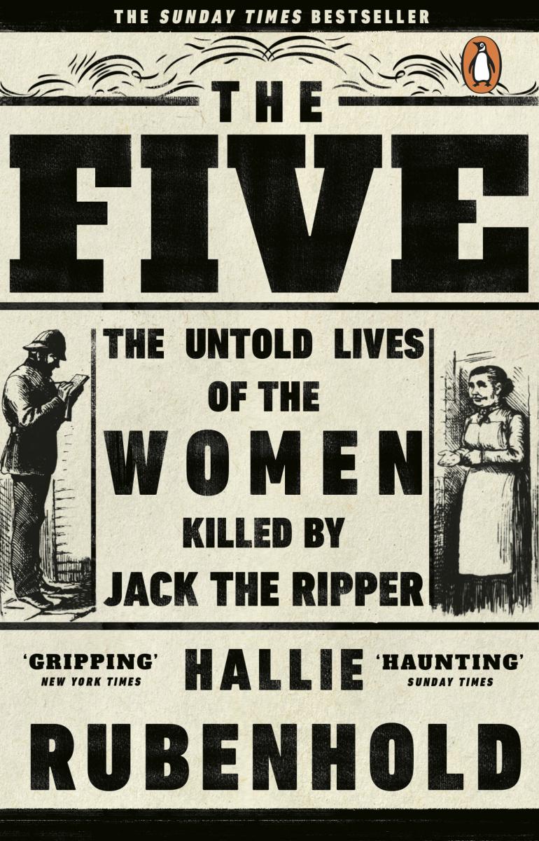 The five the untold lives of the women killed by Jack the Ripper, Hallie Rubenhold