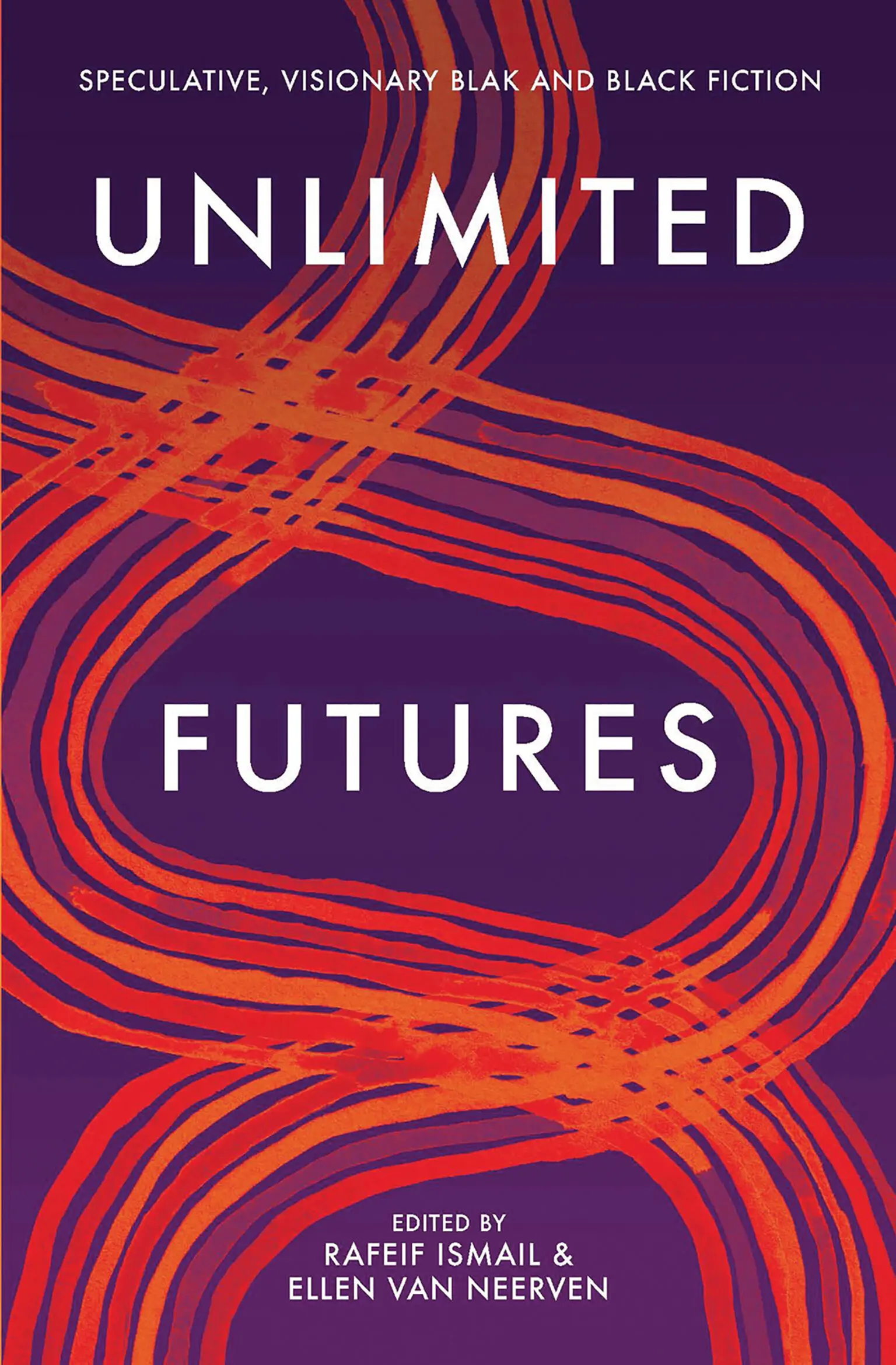 Unlimited Futures, edited by Rafeif Ismail & Ellen Van Neerven