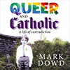 Queer and catholic, Mark Dowd