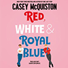 Red White and Royal Blue, Casey McQuiston